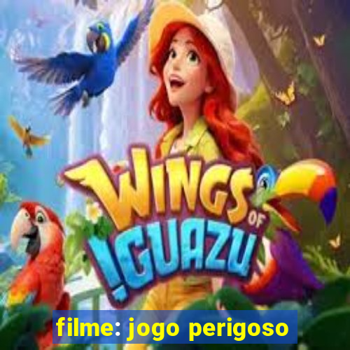 filme: jogo perigoso